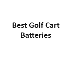 Best Golf Cart Batteries