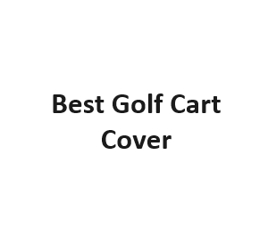 Best Golf Cart Cover