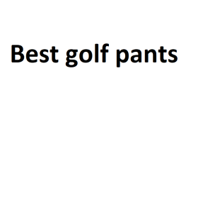 Best golf pants