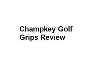 Champkey Golf Grips Review