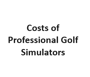 Costs of Professional Golf Simulators