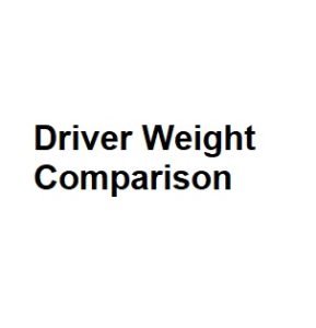 Driver Weight Comparison