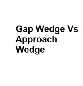 please write with headings and detail on golf topic: Gap Wedge Vs Approach Wedge