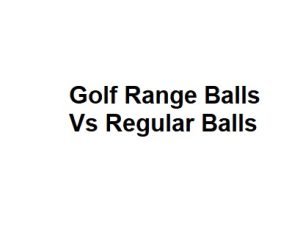 Golf Range Balls Vs Regular Balls