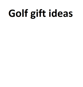 Golf gift ideas