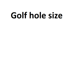 Golf hole size