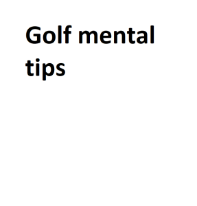 Golf mental tips