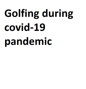 Golfing during covid-19 pandemic