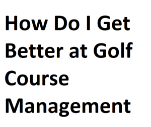 How Do I Get Better at Golf Course Management