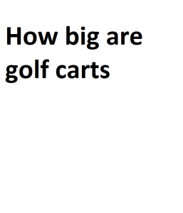 How big are golf carts