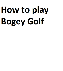 How to play Bogey Golf