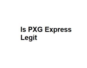 Is PXG Express Legit