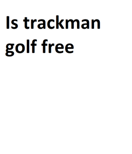 Is trackman golf free