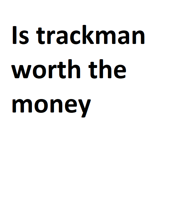 is-trackman-worth-the-money-complete-information