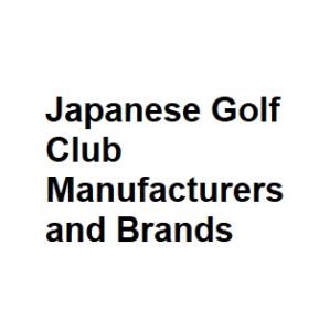 Japanese Golf Club Manufacturers and Brands