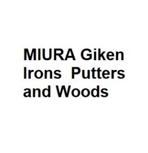 MIURA Giken Irons Putters and Woods