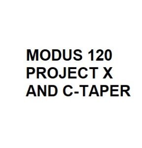 MODUS 120 PROJECT X AND C-TAPER