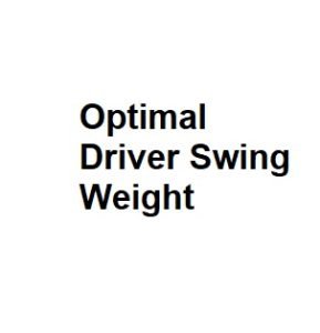 Optimal Driver Swing Weight