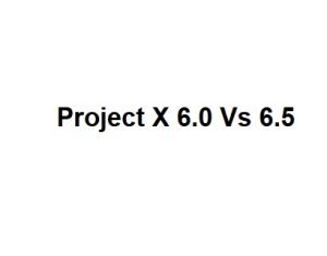 Project X 6.0 Vs 6.5