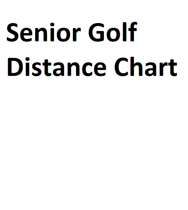 Senior Golf Distance Chart Complete Information