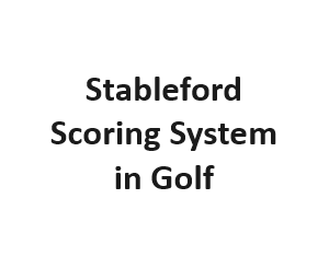 Stableford Scoring System in Golf