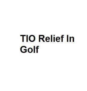 TIO Relief In Golf