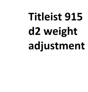 Titleist 915 d2 weight adjustment