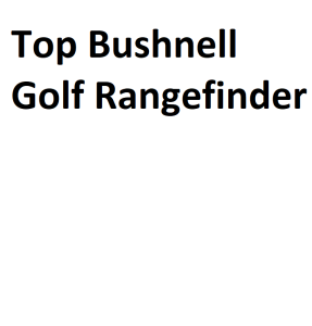 Top Bushnell Golf Rangefinder