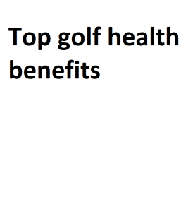 Top golf health benefits