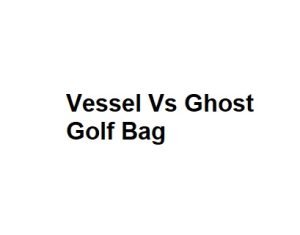 Vessel Vs Ghost Golf Bag