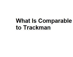 What Is Comparable to Trackman