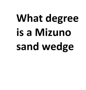 What degree is a Mizuno sand wedge