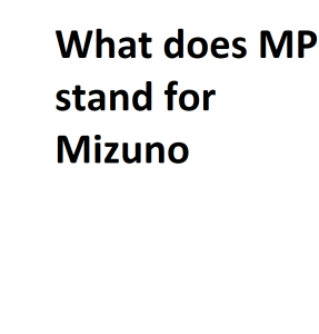 What does MP stand for Mizuno