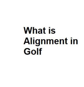 What is Alignment in Golf