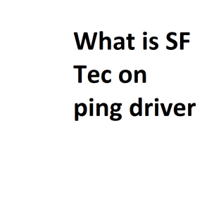 What is SF Tec on ping driver