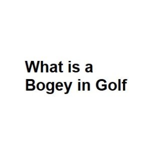 What is a Bogey in Golf