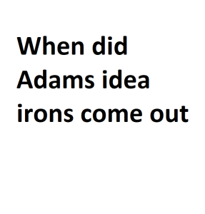 When did Adams idea irons come out
