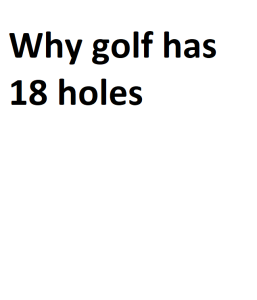 Why golf has 18 holes