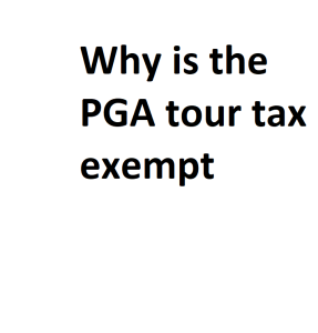 Why is the PGA tour tax exempt