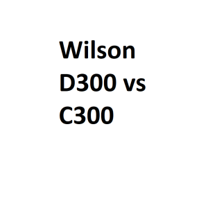 Wilson D300 vs C300