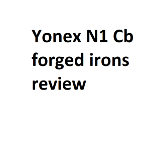 Yonex N1 Cb forged irons review