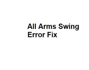 All Arms Swing Error Fix