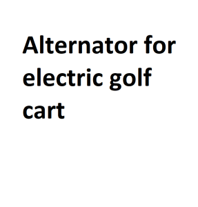 Alternator for electric golf cart