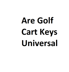 Are Golf Cart Keys Universal