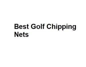 Best Golf Chipping Nets
