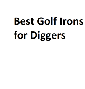 Best Golf Irons for Diggers