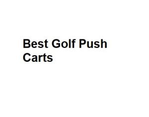 Best Golf Push Carts