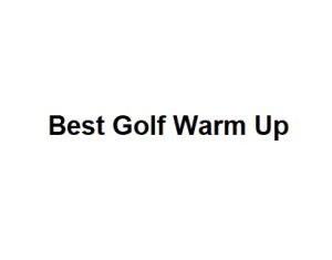 Best Golf Warm Up