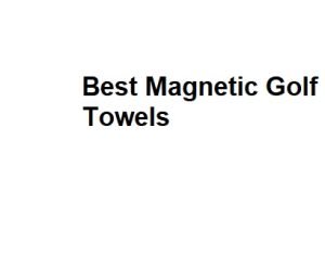 Best Magnetic Golf Towels