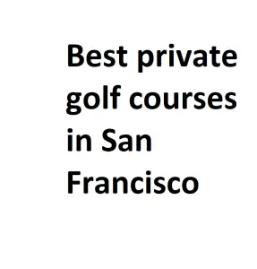 Best private golf courses in San Francisco